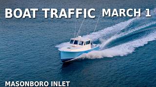 Boat Traffic | Masonboro Inlet | March 1st 2026