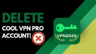 How to Delete Cool VPN Pro Account | Permanently Remove Your VPN Profile