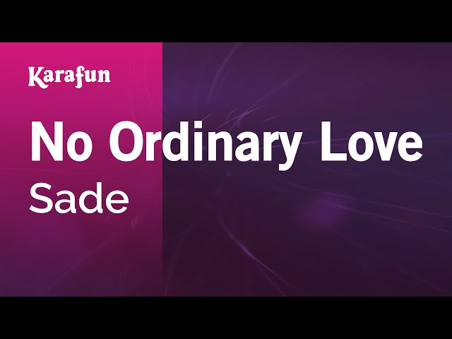 No Ordinary Love - Sade | Karaoke Version | KaraFun
