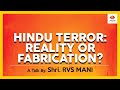 Hindu Terror: Reality Or Fabrication | RVS Mani | Mumbai Terror Attack | Sadhvi Pragya | Malegaon