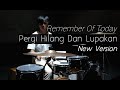 Remember Of Today - Pergi Hilang Dan Lupakan (New Version) Drum Cover