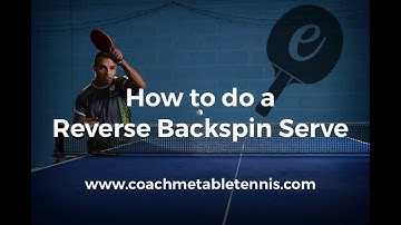 Reverse Pendulum Backspin Serve Explained - eBaTT - P2 Oct 