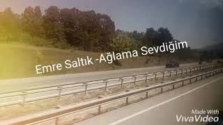 Emre Saltık - Ağlama Sevdiğim Resimi