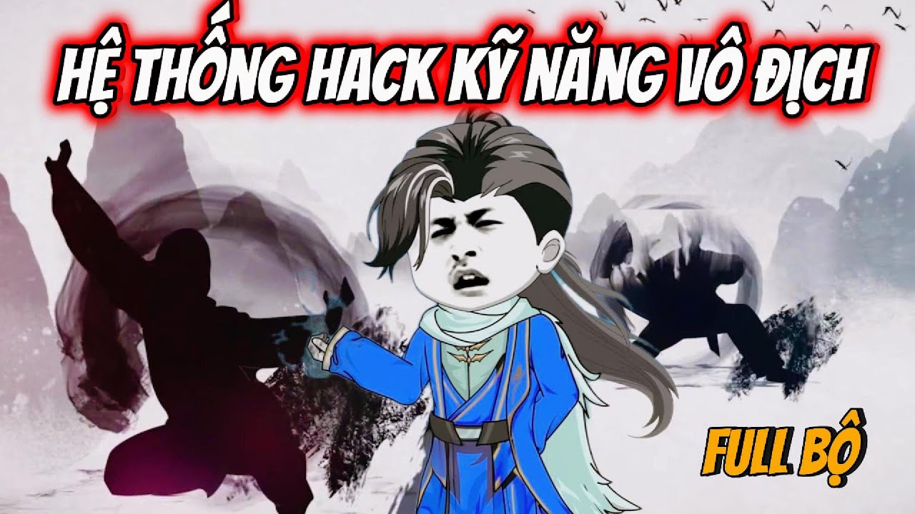TẬP 1 - 51: HỆ THỐNG HACK KỸ NĂNG VÔ ĐỊCH
