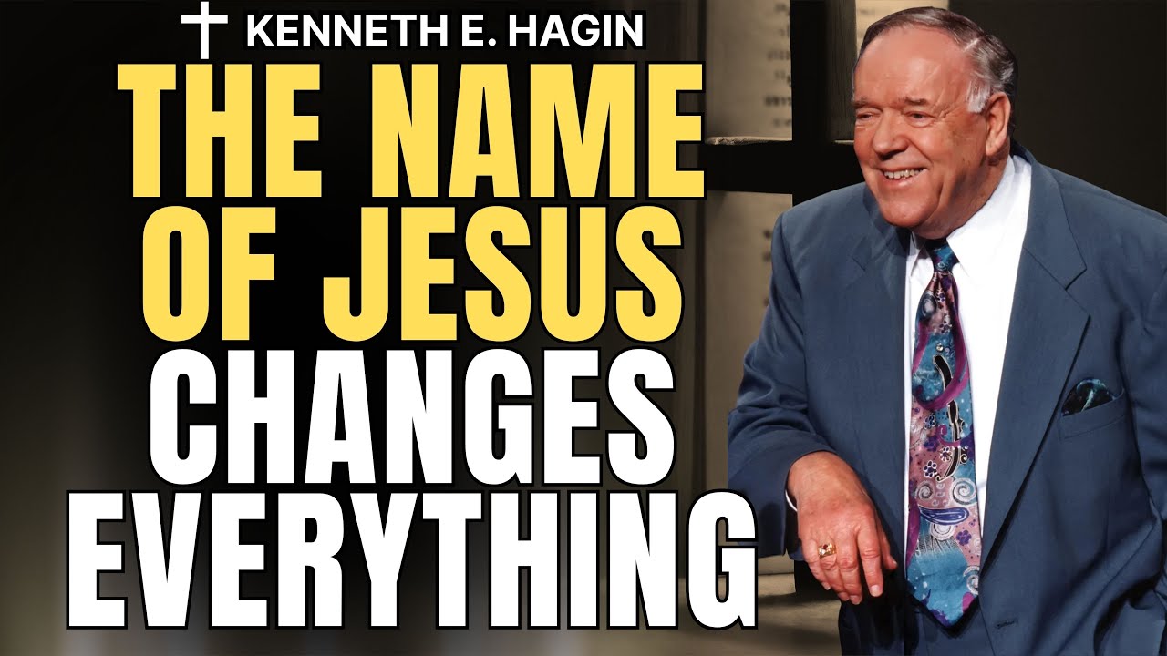 THE NAME OF JESUS Changes Everything! SAY IT, ACT ON IT | Kenneth E. Hagin
