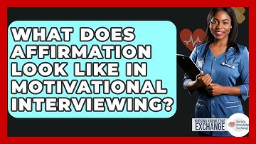 What Does Affirmation Look Like In Motivational Interviewing? - Nursing Knowledge Exchange