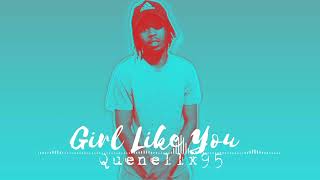 Quenellx95 - Girl Like you