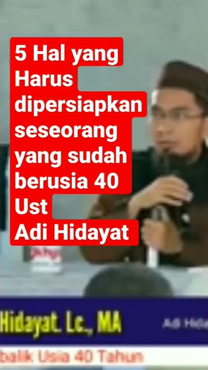ada 5 hal yg harus dipersiapkan seseorang yang berusia 40 tahun -uah Adi Hidayat #2