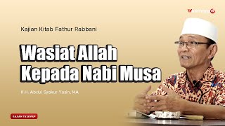 WASIAT ALLAH KEPADA NABI MUSA - KAJIAN KITAB FATHUR RABBANI | BUYA SYAKUR YASIN