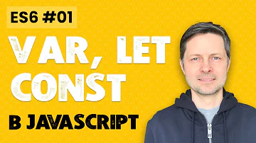 ES6 #1. Let, Const и Var (Как объявлять переменные в JavaScript правильно, в чем разница)?