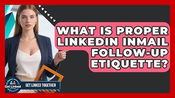 What Is Proper LinkedIn InMail Follow-up Etiquette? - Get Linked Together