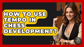 How To Use Tempo In Chess Development? - The Chess Codex