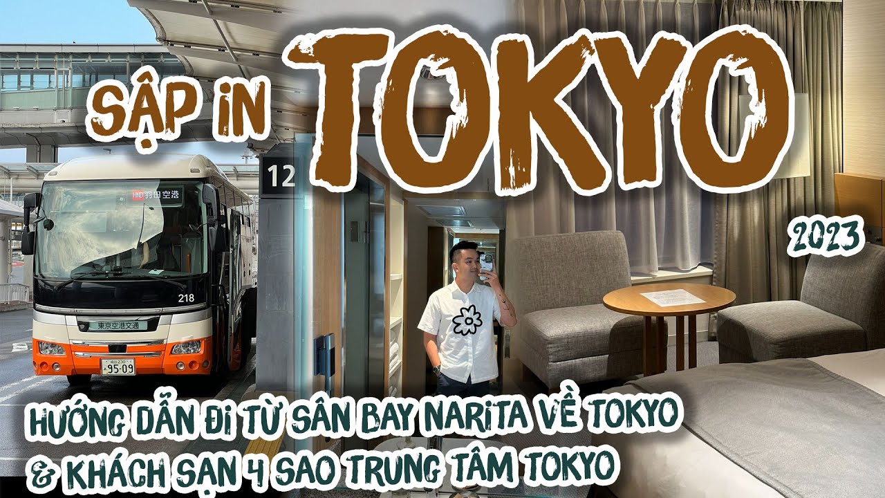 SẬP IN TOKYO || Hướng dẫn đi từ sân bay Narita về trung tâm và khách sạn 4 sao ở Tokyo ||SẬP CHANNEL