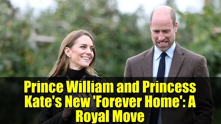Prince William and Princess Kate's New 'Forever Home': A Royal Move