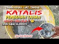 Tanah Tandus, Keras, Wajib tau ini‼️1 HARI MEMBUAT KATALIS PEMBENAH TANAH LANGSUNG APLIKASI