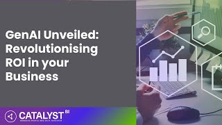 GenAI Unveiled: Revolutionising ROI in your Business