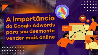 Trafego Pago no seu desmonte: Google Adwords