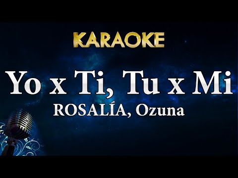 ROSALÍA, Ozuna – Yo x Ti, Tu x Mi (Karaoke Instrumental)