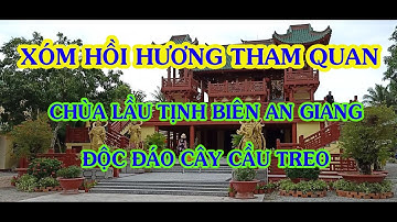 CHÙA LẦU TỊNH BIÊN AN GIANG, ĐỘC ĐÁO CÂY CẦU TREO