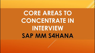 concentrate core areas in interview sap mm s4hana | main areas to watch in sap mm interviews