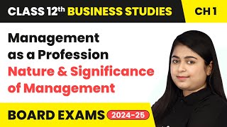 Management as a Profession | Class 12 Business Studies Chapter 1 | CBSE 2024-25