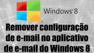 Windows 8 - Remover configuração de e-mail no aplicativo de e-mail do Windows 8