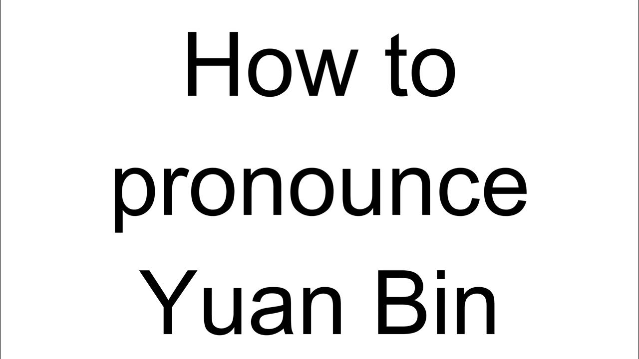 How to Pronounce Yuan Bin (Chinese) YouTube