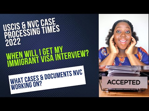 USCIS & NVC Case Processing Times Update 2022 | When Will I Get My Immigrant Visa Interview Date?