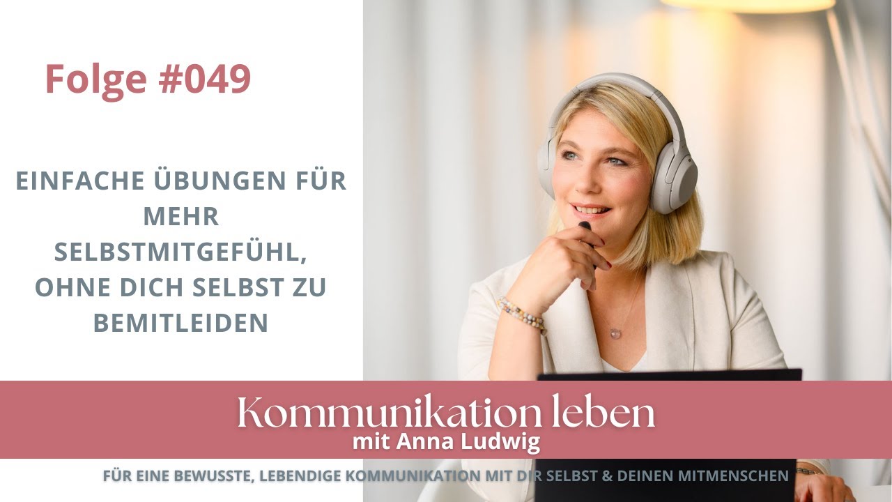 Einfache Übungen für mehr Selbstmitgefühl, ohne dich selbst zu bemitleiden