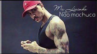Mc Livinho -  Não Machuca ( LETRA )