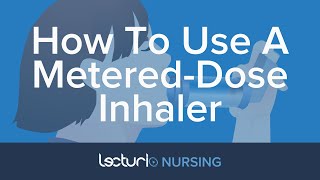How To Use A Metered-Dose Inhaler | Nursing Clinical Skills