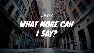 JAY-Z - What More Can I Say / LYRICS