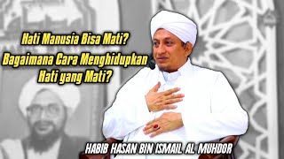 Cara Menghidupkan Hati - Habib Hasan Bin Ismail Al Muhdor