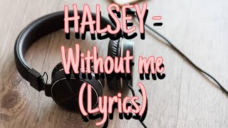 HALSEY - Without me (Lyrics)