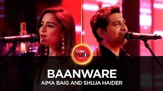 Miniatura de vídeo de "Coke Studio Season 10| Baanware| Shuja Haider & Aima Baig"