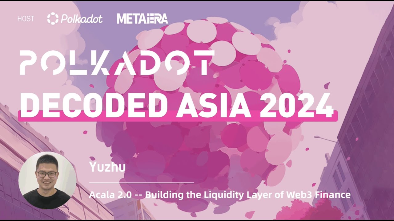 Yuzhu: Acala 2.0 -- Building the Liquidity Layer of Web3 Finance