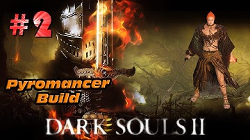 Dark Souls 2 Pyromancer Build Playthrough Gameplay Walkthrough Part 2 (The Last Giant)