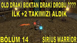 İlk +2 Takımızı Aldık | Old Boxtan Draki Drobu | Knight Online Sirius Warrior Bölüm 14