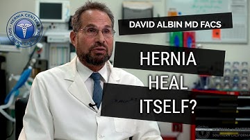 Can a hernia heal on its own? Explained by David Albin, M.D. F.A.C.S.