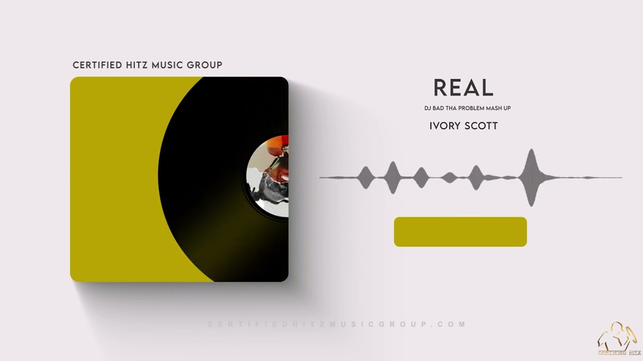 Ivory Scott "Real" (DJ BAD THA PROBLEM Mash Up)