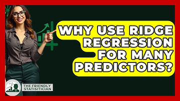 Why Use Ridge Regression For Many Predictors? - The Friendly Statistician