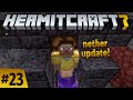 Hermitcraft 7: Nether update 1.16! Go watch Cub and xBCrafted! Vote for False! ep 23