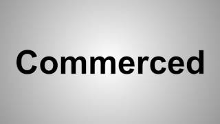 How To Pronounce Commerced