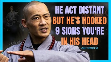 "He Acts Distant But He’s Hooked — 9 Signs You’re In His Head" | SHI HENG YI MOTIVATIONAL SPEECH"