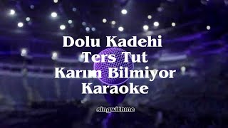 Dolu Kadehi Ters Tut - Karım Bilmiyor | Karaoke