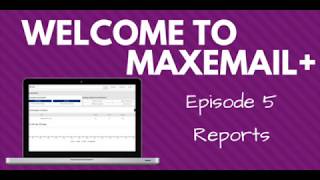 Maxemail+ Video Tutorial - Episode 5: Reporting