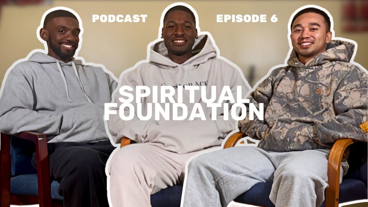 God’s Grace Podcast Episode 6: Spiritual Foundation