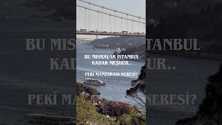 Bu Misralar İstanbul Kadar Meşhur..peki̇ Manzarasi Neresi̇? I