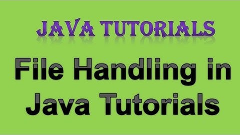 12.1 File Handling in Java Tutorial