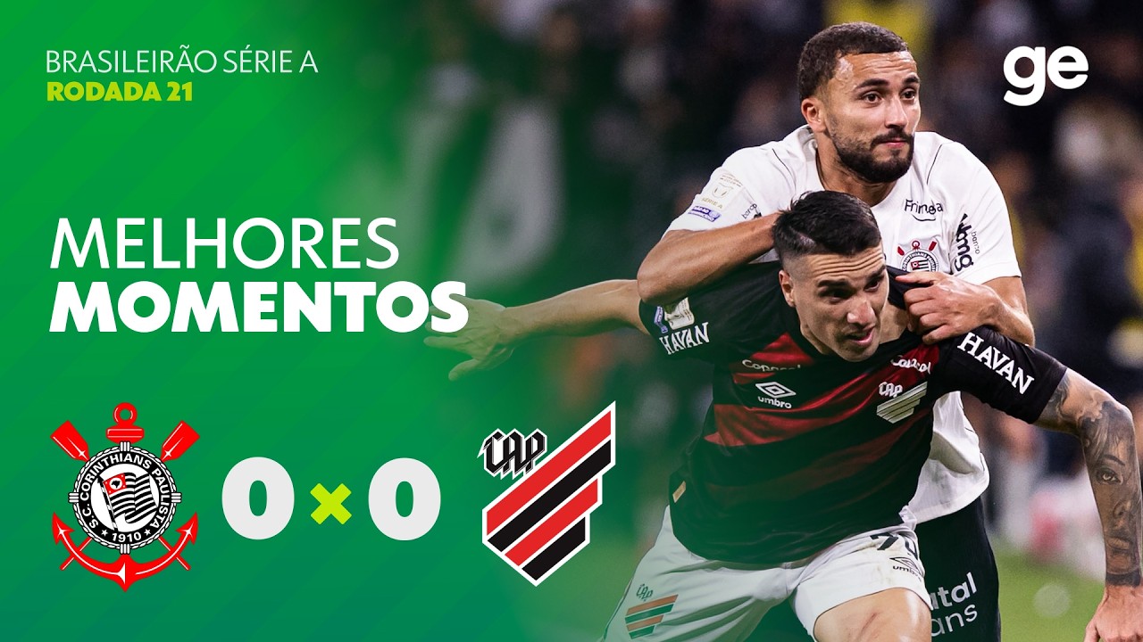 CORINTHIANS 0 X 0 ATHLETICO-PR | MELHORES MOMENTOS | 21ª RODADA BRASILEIRÃO 2026 | ge.globo